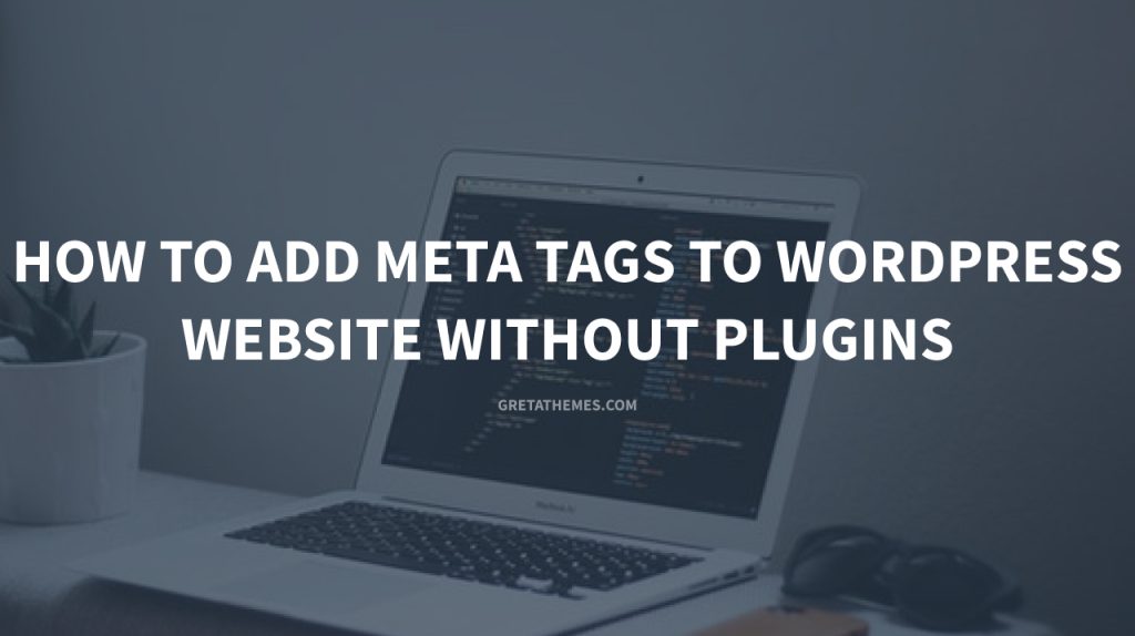 how-to-add-meta-tags-in-wordpress-without-plugins-tupa